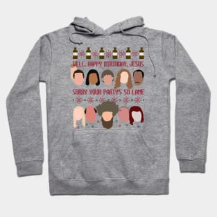 The Office Ugly Christmas Sweater--Well, Happy Birthday, Jesus. Sorry Your Party's So Lame Hoodie